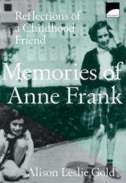 Memories of Anne Frank: Reflections of a Childhood Friend (Alison Leslie Gold)