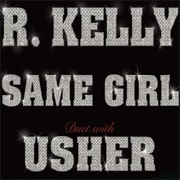 Same Girl - R. Kelly &amp; Usher