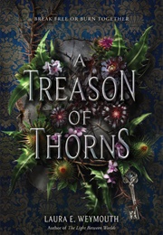 A Treason of Thorns (Laura E. Weymouth)