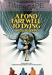 A Fond Farewell to Dying (Syd Logsdon)