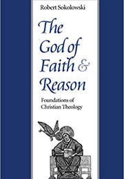 The God of Faith and Reason (Robert Sokolowski)