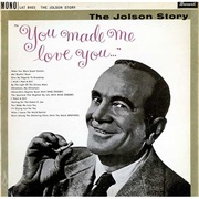Al Jolson - You Made Me Love You