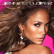 Do It Well - Jennifer Lopez