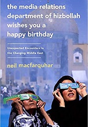 The Media Relations Department of Hizbollah Wishes You a Happy Birthday (Neil MacFarquhar)