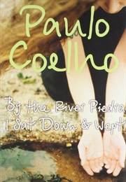 By the River Piedra I Sat Down and Wept (Paulo Coelho)