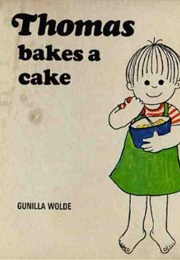Thomas Bakes a Cake (Gunilla Wolde)