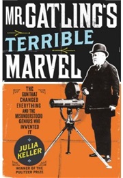 Mr Gatling's Terrible Marvel (Julia Keller)