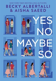 Yes No Maybe So (Becky Albertalli &amp; Aisha Saeed)