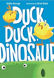 Duck, Duck, Dinosaur (Kallie George)