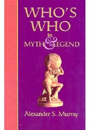 Who's Who in Mythology (Alexander Stuart Murray)