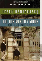 All Our Worldly Goods (Irene Nemirovsky)