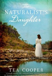 The Naturalists Daughter (Tea Cooper)