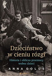 Dzieciństwo W Cieniu Rózgi (Anna Golus)
