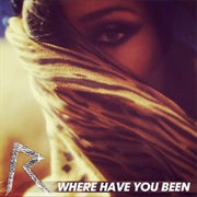 Where Have You Been - Rihanna