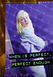 When Is Perfect, Perfect Enough (Nancy Rue)
