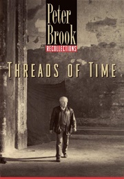 Threads of Time: Recollections (Peter Brook)