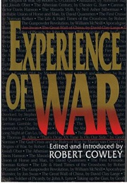 Experience of War: An Anthology of Articles From MHQ, the Quarterly Journal of Military History (Robert Cowley)