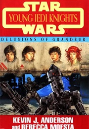 Star Wars: Young Jedi Knights - Delusions of Grandeur (Kevin J. Anderson & Rebecca Moesta)
