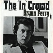 "The 'In' Crowd" - Bryan Ferry