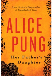 Her Father's Daughter (Alice Pung)