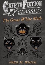 The Great White Moth (Fred M. White)