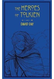 The Heroes of Tolkien (David Day)