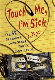 Touch Me, I&#39;m Sick (Tom Reynolds)