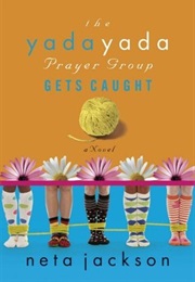 The Yada Yada Prayer Group Gets Caught (Neta Jackson)