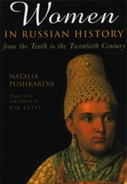 Women in Russian History: From the Tenth to the Twentieth Century (Natalia Pushkareva)