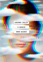 Uncanny Valley (Anna Wiener)