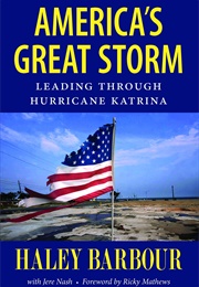 America's Great Storm: Leading Through Hurricane Katrina (Haley Barbour)