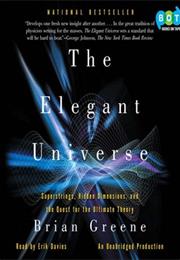 The Elegant Universe: Superstrings, Hidden Dimensions and the Quest Fo