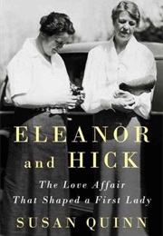 Eleanor and Hick: The Love Affair That Shaped a First Lady (Susan Quinn)