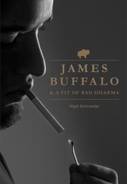 James Buffalo and a Fit of Bad Dharma (Nigel Schroeder)