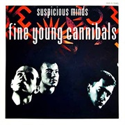 Suspicious Minds by Fine Young Cannibals