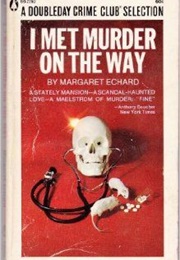 I Met Murder on the Way (Margaret Echard)