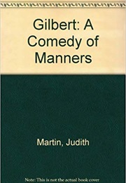 Gilbert: A Comedy of Manners (Judith Martin)