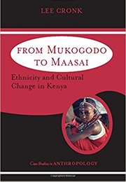 From Mukogodo to Maasai: Ethnicity and Cultural Change in Kenya (Cronk, Lee)
