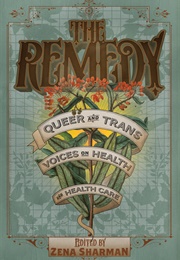 The Remedy: Queer and Trans Voices on Health and Health Care (Zena Sharman)