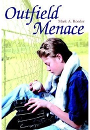 Outfield Menace (Mark A. Roeder)