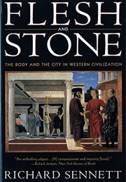 Flesh and Stone: The Body and the City in Western Civilization (Richard Sennett)