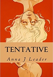 Tentative (Anna J. Leader)