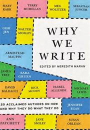 Why We Write: 20 Acclaimed Authors on How and Why They Do What They Do