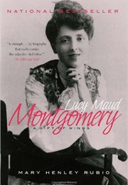 Lucy Maud Montgomery: The Gift of Wings (Mary Henley Rubio)