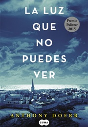 La Luz Que No Puedes Ver (Anthony Doerr)