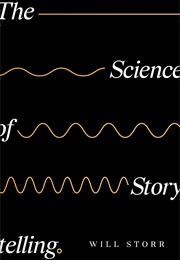 The Science of Storytelling (Will Storr)