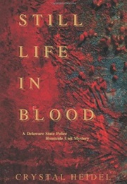 Still Life in Blood (Crystal Heidel)