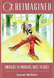 Emeralds to Emeralds, Dust to Dust (Seanan McGuire)