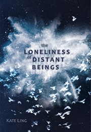 The Loneliness of Distant Beings (Ventura Saga, #1) (Kate Ling)