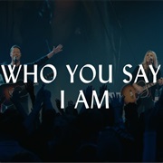 Who You Say I Am
